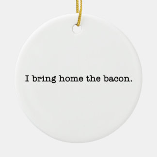 Bacon I Bring Zuhause Keramikornament