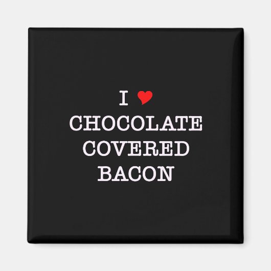 Bacon I Liebe Schokolade Magnet (Vorne)