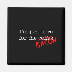 Bacon, ich bin nur hier für magnet
