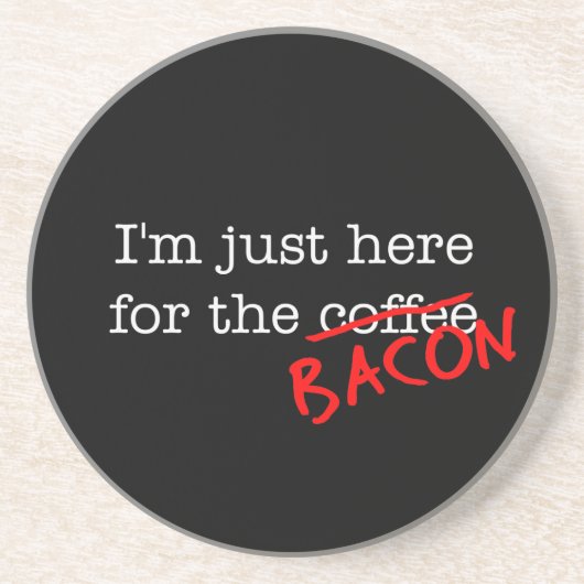Bacon, ich bin nur hier für sandstein untersetzer (Vorne)