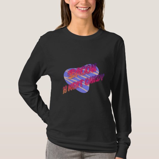 Bacon is Meat Candy Funny T-Shirt (Vorderseite)