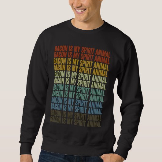 Bacon Is My Spirit Animal Bacon Sweatshirt (Vorderseite)