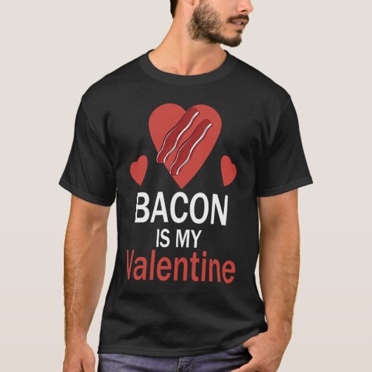 Bacon is My Valentine T-Shirt (Vorderseite)