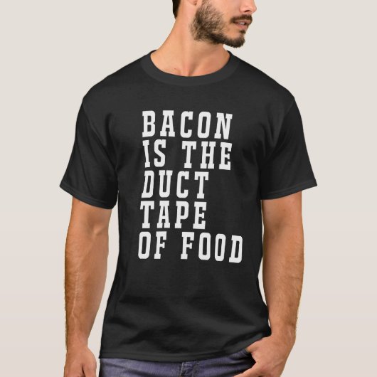 Bacon ist das Duct Tape of Food Funny T - Shirt (Vorderseite)