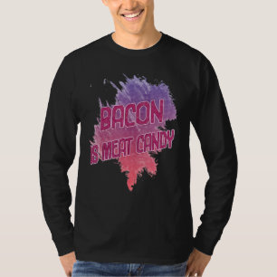 Bacon ist Fleisch Candy Sarcastic T-Shirt