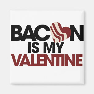 Bacon ist mein Valentine Magnet