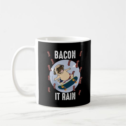 Bacon It Rain Funny Mops Skateboarding Hund Lover Kaffeetasse (Links)