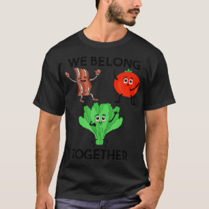 Bacon & Lettuce & Tomato  Sandwich Funny We belong T-Shirt