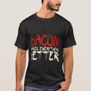 Bacon macht alles besser T-Shirt