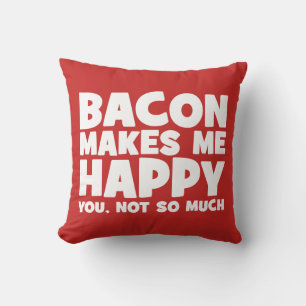 Bacon macht mich glücklich. Du, nicht so viel. - F Kissen