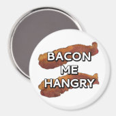 Bacon me Hangry Magnet (Vorderseite/Rückseite)