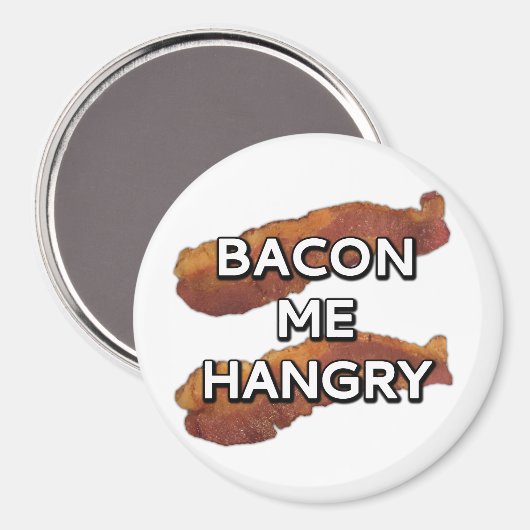 Bacon me Hangry Magnet (Vorderseite/Rückseite)