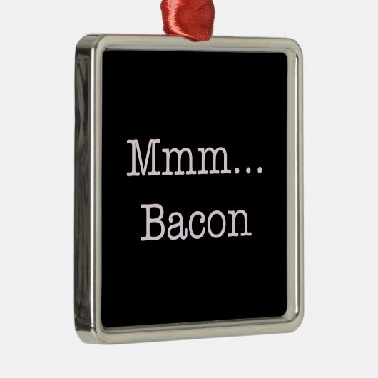 Bacon Mmm Ornament Aus Metall (Rechts)