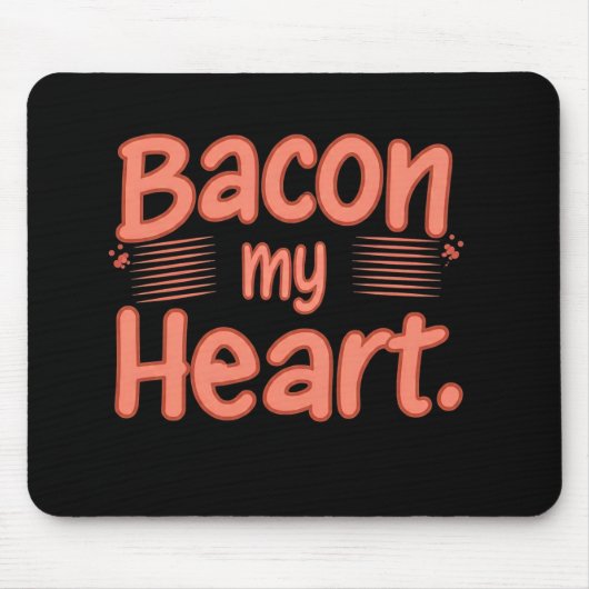 Bacon My Heart Mousepad (Vorne)