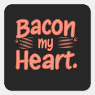 Bacon My Heart Quadratischer Aufkleber