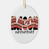Bacon Nom! Nom! Nom! Keramik Ornament (Rechts)