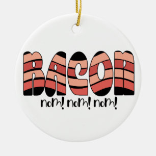 Bacon Nom! Nom! Nom! Keramik Ornament