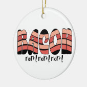 Bacon Nom! Nom! Nom! Keramik Ornament (Links)