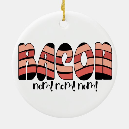 Bacon Nom! Nom! Nom! Keramik Ornament (Hinten)