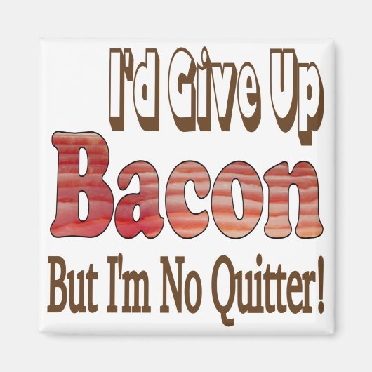 Bacon Quitter Magnet (Vorne)