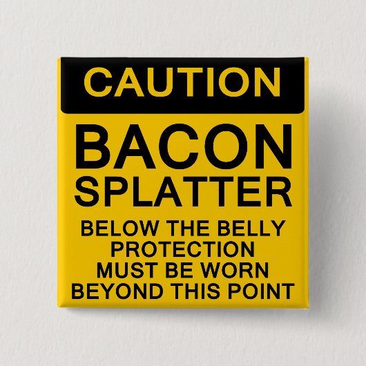 Bacon Spritzer Vorsicht Button (Vorderseite)