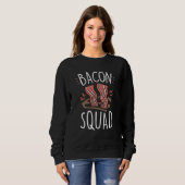 Bacon Squad Food Sayings Humor Sweatshirt (Vorne ganz)