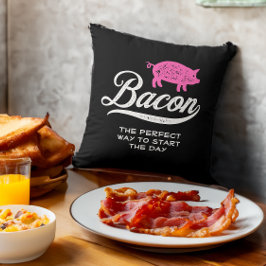 Bacon The Perfect Way to Start the Day Kissen