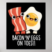 Bacon und Eier auf den Zehen Funny Toast Pun Dark  Poster (Vorne)