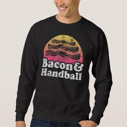 Bacon und Handball Sweatshirt (Vorderseite)