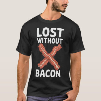 Bacon Verlieren Ohne Bacon T-Shirt