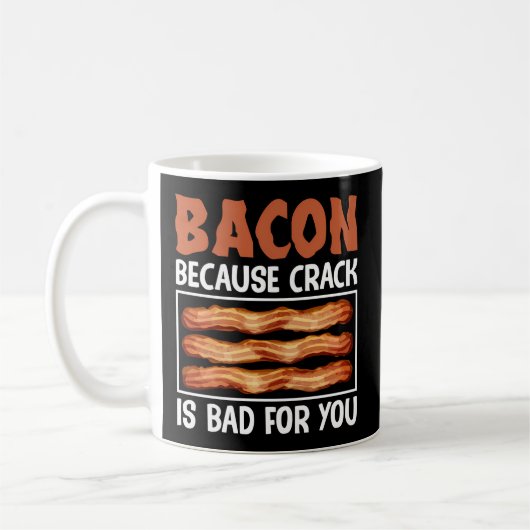 Bacon, weil Crack schlecht für Sie Schweinefleisch Kaffeetasse (Links)