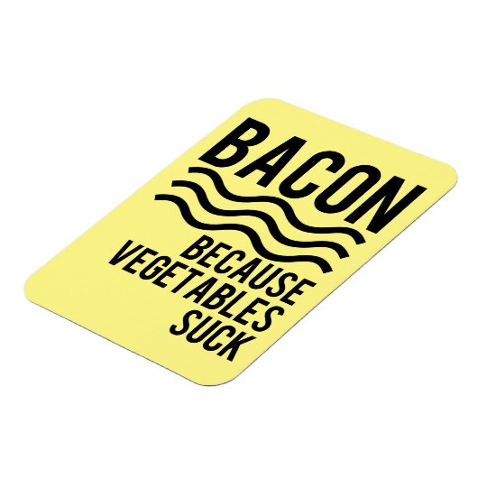 Bacon! Weil Gemüse Sind zum Kotzen wird Magnet (Linke Seite)