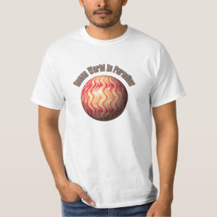 Bacon World is Paradise - Funny T-Shirt