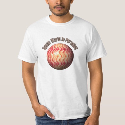 Bacon World is Paradise - Funny T-Shirt (Vorderseite)