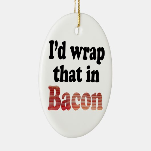 Bacon Wrap Keramik Ornament (Rechts)