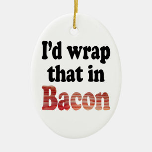 Bacon Wrap Keramik Ornament