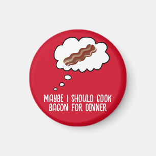 Bacon zum Abendessen Funny Kühlschrank Magnet