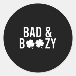 Bad and Boozy Irish St Patrick Day Drink Fun Runder Aufkleber