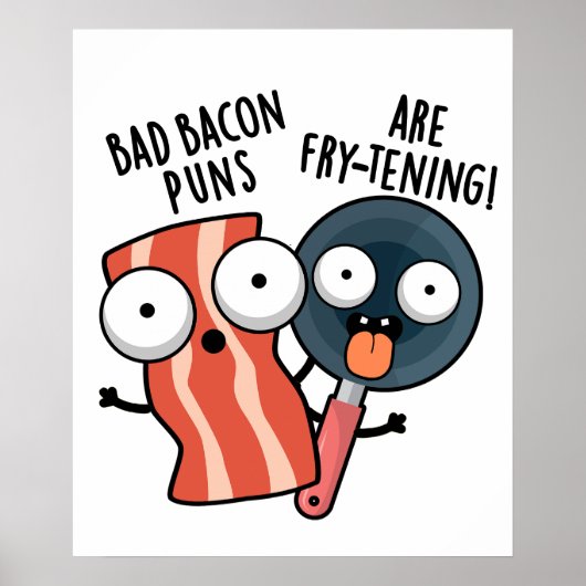 Bad Bacon Puns sind fry-frischen Funny Food Pun Poster (Vorne)