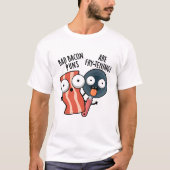 Bad Bacon Puns sind fry-frischen Funny Food Pun T-Shirt (Vorderseite)