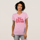 Bad Bad Girlfriend T - Shirt (Vorne ganz)