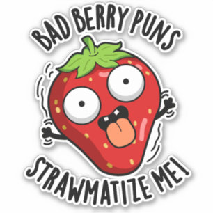 Bad Berry Puns Straw matize Me Erdbeeren Pun Aufkleber