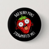 Bad Berry Puns Straw-matize Me Fruit Pun Dark BG Button (Vorderseite)