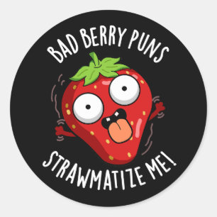 Bad Berry Puns Straw-matize Me Fruit Pun Dark BG Runder Aufkleber