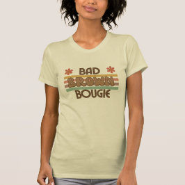 Bad Brown und Bougie T-Shirt