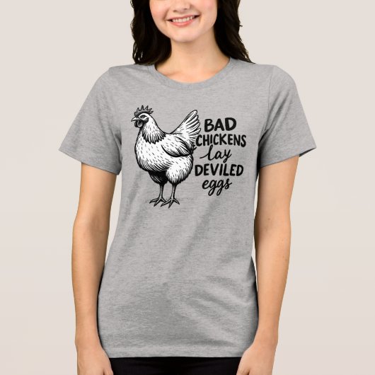 Bad Chickens Lay Deviled Eggs Funny Farm Chicken Tri-Blend Shirt (Vorderseite)