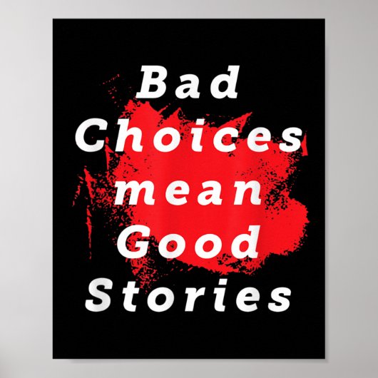 Bad Choice Gemein gute Geschichten Funny Sprichwor Poster (Vorne)