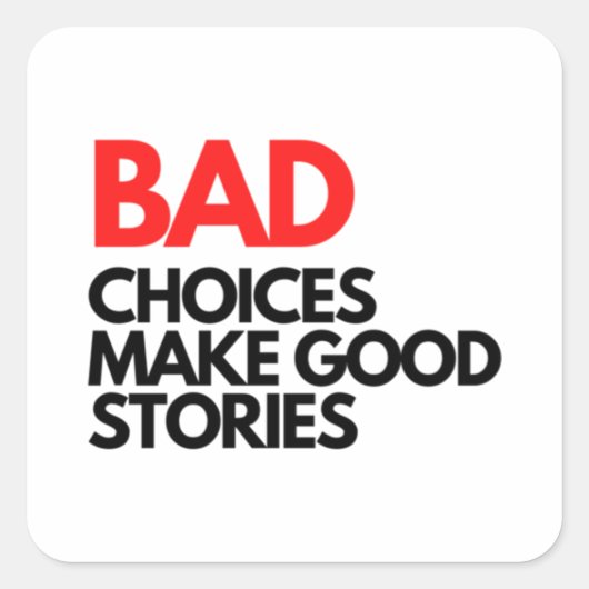 Bad Choices make good stories Classic Quadratischer Aufkleber (Vorderseite)