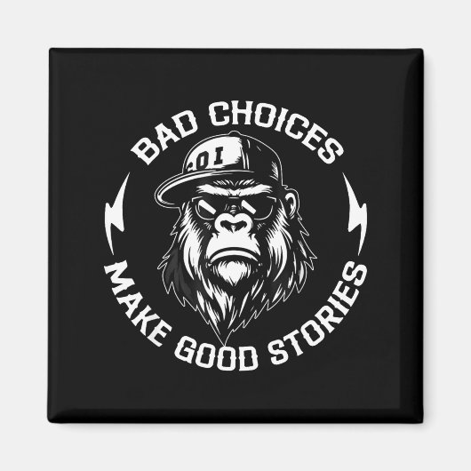 Bad Choices Make Good Stories Funny Gorilla Ape Co Magnet (Vorne)