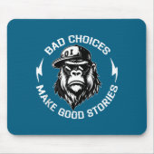 Bad Choices Make Good Stories Funny Gorilla Ape Co Mousepad (Vorne)